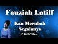 Fauziah Latiff ~Kau Merubah Segalanya ~Lirik