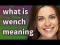 Wench meaning of Wench