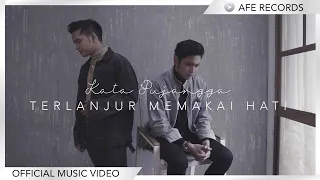 Lirik Lagu Kata Pujangga - Terlanjur Memakai Hati