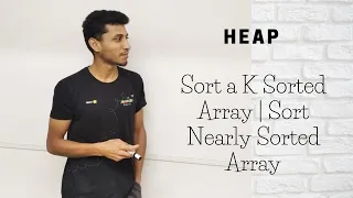 4 Sort a K Sorted Array Sort Nearly Sorted Array