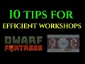 10 TIPS FOR WORKSHOPS - Dwarf Fortress Tutorial Guide Tricks