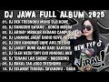 Download Lagu DJ JAWA FULL ALBUM 2025 FULL BASS - DJ DEK TRESNOKU MUNG SIJI KOWE LANGIT BUMI KANG DADI SAKSINE