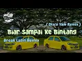 Download Lagu Biar Sampai Ke Bintang ( Disco yaw Remix ) Break Latin Viral🔥