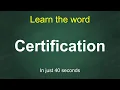 Certification Pronunciation Meaning Examples Synonyms English Vocabulary