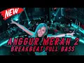 DJ ANGGUR MERAH 2 VIRAL TIKTOK BREAKBEAT FULL BASS