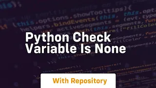 python check variable is none