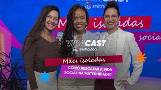 Solidão materna: como resgatar a vida social depois de ter filhos? | VIDACAST #13