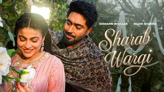 sharab wargi full video nishawn bhullar ft maahi sharma gurlez akhtar new punjabi songs 2025
