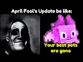 April Fool s Update in Pet Simulator X be like Uncanny