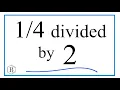 divided by 2 One-Fourth Divided by Two