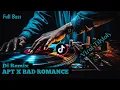 Download Lagu DJ APT X BAD ROMANCE | VIRAL TOKTOK | DJ REMIX FULL BASS