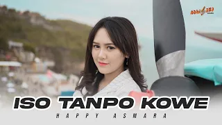 Download HAPPY ASMARA - ISO TANPO KOWE (Official Music Video) | Opo Ra Ngelingi MP3