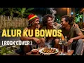 Lagu Lagu Sasak Populer ALUR KU BOWOS Cover Rock Terbaik Terbaru 2026