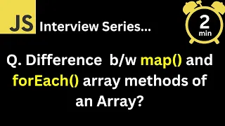 JavaScript Interview - Q What is the difference map and forEach array methods of an Array