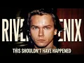 What Really Happened To River Phoenix The Full Story