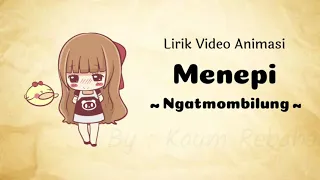 Download Menepi~Ngatmombilung-Lirik video Animasi MP3