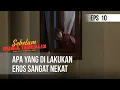 SEBELUM DUNIA TERBALIK - Apa Yang Di Lakukan Eros Sangat Nekat  | Eps 10