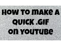 How to make a quick GIF of your YouTube EASY