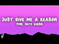 Download Lagu P!nk - Just Give Me A Reason (Lyrics) ft. Nate Ruess