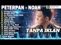 Download Lagu PETERPAN - NOAH Full Album Bintang Di Surga TANPA IKLAN