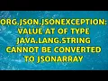 org json JSONException Value at of type java lang String cannot be converted to JSONArray