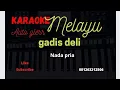 Download Lagu karaoke || gadis deli || nada pria || @irwana-arrifa