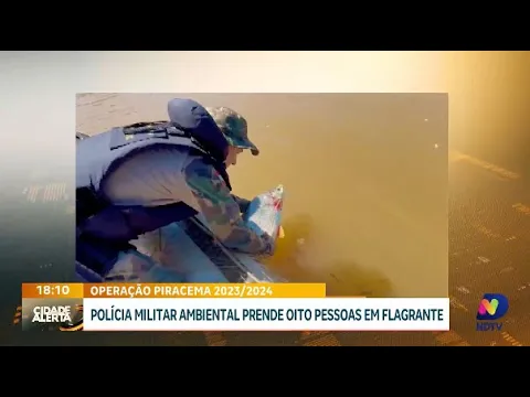 Operação Piracema 2023/2024: Polícia Militar Ambiental prende oito pessoas em flagrante