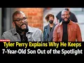 Tyler Perry Explains Why He Keeps 7-Year-Old Son Out of the Spotlight
