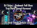 Download Lagu DJ SABAR - SADEWOK FULL BASS TRAP PARTY || DUH SAYANG NGPUNTENE SAESTU VIRAL TIKTOK 2025