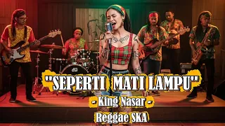 seperti mati lampu king nasar cover versi reggae ska