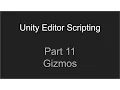Part 11 - Gizmos Unity Editor Scripting Tutorial