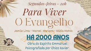 Para Viver o Evangelho | Episódio 237 • Estudo da obra “Há Dois Mil Anos” (2ª parte) | Capítulo 1