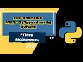 Python File Handling - Part 3 Understanding Append Mode for File Handling MUST WATCH