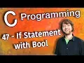 C Programming Tutorial 47 - How to Write If Statement with Bool