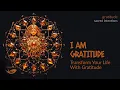 Lagu I AM GRATITUDE – Transform Your Life with Gratitude