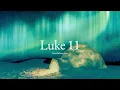 Luke Chapter 11 ESV Daily Bible Reading HearBelieve com