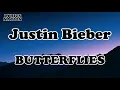Download Lagu BUTTERFLIES Justin Bieber OFFICIAL MUSIC Lyrics