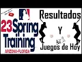Resultados Y Juegos de HOY en los entrenamientos de primavera SPRING TRAINING 2023