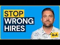 Stop Hiring the Wrong People Use This 3-Step Interview Process