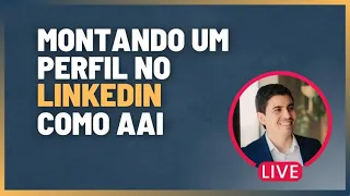 Como Montar um Perfil no LinkedIn  |  Assessor de Investimentos