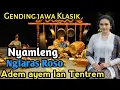 GENDING JAWA KLASIK || NYAMLENG NGLARAS ROSO ~ ADEM AYEM LAN TENTREM