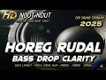 DJ CEK SOUND HOREG RUDAL FULL BASS DROP CLARITY TERBARU 2025