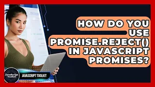 How Do You Use Promise reject In JavaScript Promises - JavaScript Toolkit