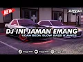 DJ INI JAMAN EMANG UDAH BEDA SLOW BASS KUANEE || COCOK BUAT NYANTAI 🎧 🤙🏻