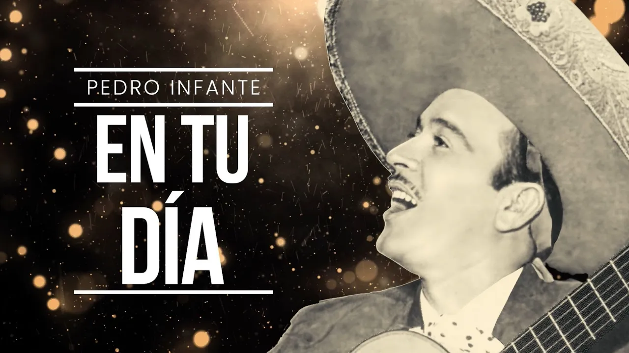 Pedro Infante - En Tu Día (Video con Letra) Pedro Infante - En Tu Día (Video con Letra)