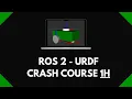 Create a URDF with ROS2 1H Crash Course