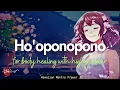 Download Lagu HO‘OPONOPONO PRAYER FOR BODY HEALING WITH HIGHER POWER| 108 MANTRA (999HZ)