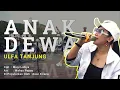 Download Lagu ANAK DEWA - VOC.ULFA TANJUNG (COVER DEWI KIRANA)