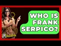 Who Is Frank Serpico - The Crime Reel