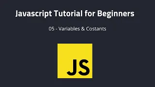 Javascript Tutorial for Beginners 05 - Variables Costants